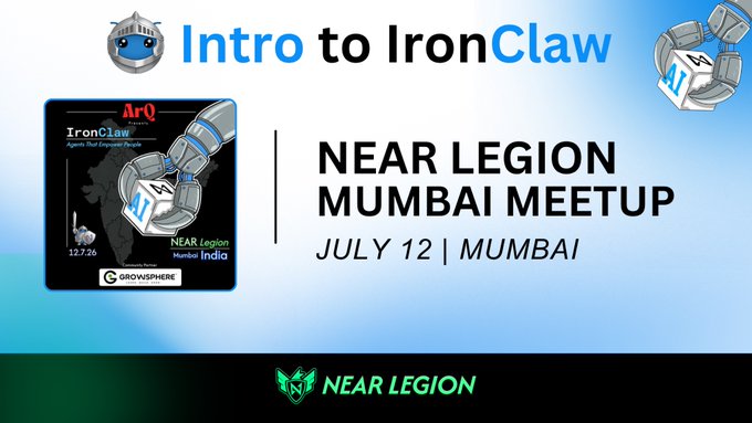 The image is a promotional graphic for an "Intro to IronClaw" workshop at the NEAR Legion Mumbai Meetup on July 12, featuring branding from ArQ and GrowSphere alongside the NEAR Legion and IronClaw logos. It supports the post by advertising a hands-on event in Mumbai where attendees can learn to build secure, confidential AI agents.