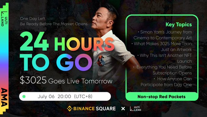 A promotional graphic announces the final AMA with Simon Yam, featuring "24 HOURS TO GO" and "$3025 Goes Live Tomorrow" on July 06 at 20:00 (UTC+8), highlighting key topics like his journey from cinema to contemporary art, what makes 3025 more than just an artwork, and subscription details via Binance Square and Ultiland with non-stop red packets.