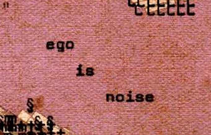 A grainy image with the text 'ego is noise' and 'CREEET' overlaid on a textured pinkish background.