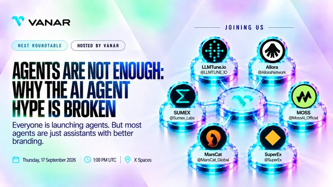 Event announcement for a Vanar-hosted roundtable titled 'AGENTS ARE NOT ENOUGH: WHY THE AI AGENT HYPE IS BROKEN' scheduled for Thursday, 17 September 2026 at 1:00 PM UTC on X Spaces, featuring participants LLMTune.io, Allora, SUMEX, MOSS, MarsCat, and SuperEx.