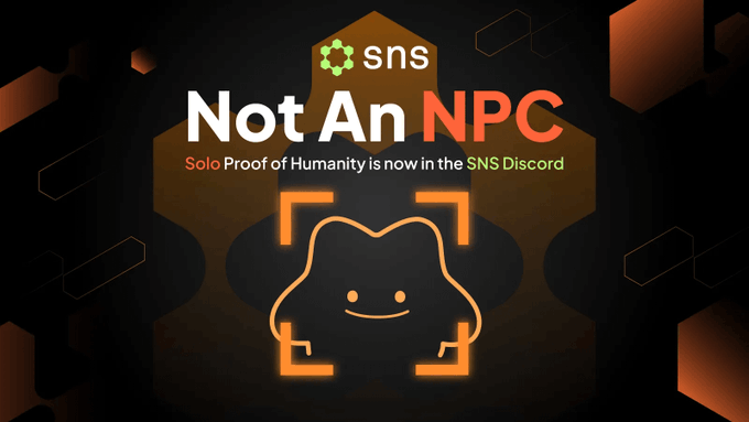 A promotional graphic announces "Not An NPC" with the SNS logo, featuring a Discord mascot framed by orange scanning brackets to symbolize identity verification. The text "Solo Proof of Humanity is now in the SNS Discord" ties directly to the post's announcement of integrating Project Solo's bot to combat fake accounts and verify real human members in Web3 communities.