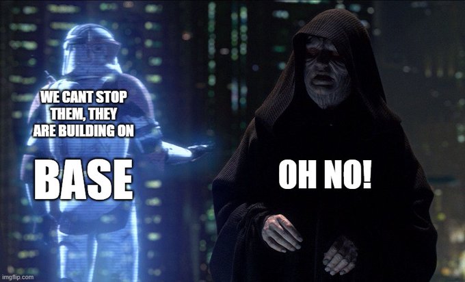 A Star Wars meme features Emperor Palpatine saying 'OH NO!' as a holographic General Grievous declares 'WE CAN'T STOP THEM, THEY ARE BUILDING ON BASE'.