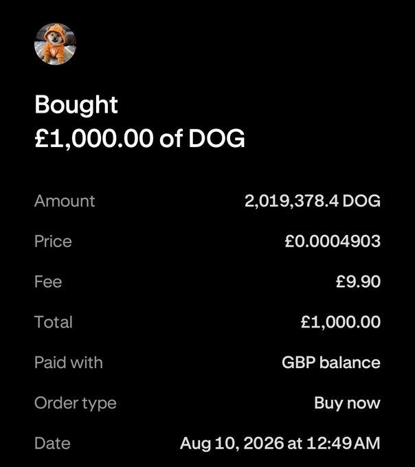 A receipt confirms a £1,000 purchase of 2,019,378.4 DOG at £0.0004903 per coin, executed via GBP balance as a "Buy now" order on August 10, 2026—aligning with the poster's bullish sentiment about buying more $DOG.