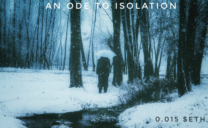 A snowy, blue-toned forest scene with two silhouetted figures walking with an umbrella, titled 'AN ODE TO ISOLATION' and priced at '0.015 $ETH'.