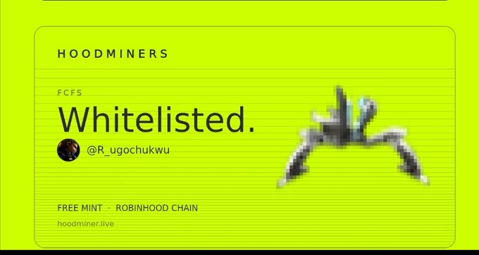 A neon green digital card displaying 'HOODMINERS' with 'FCFS Whitelisted' for user @R_ugochukwu, noting 'FREE MINT · ROBINHOOD CHAIN' and 'hoodminer.live' alongside a pixelated character graphic.