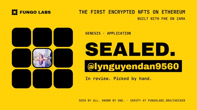 A promotional graphic from Fungo Labs advertises "SEALED."—touted as the first encrypted NFTs on Ethereum, built with FHE on Zama—displaying the username "@lynguyendan9560" as a Genesis Application NFT marked "In review. Picked by hand," with verification directed to fungolabs.org/checker. The image directly illustrates the post's point about NFT privacy, showing how Fungo Labs uses Zama's FHE technology to keep NFT identity concealed while maintaining on-chain verifiability.