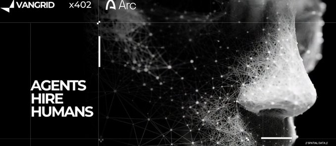 A digital graphic displays 'AGENTS HIRE HUMANS' alongside logos for VANGRID, x402, and Arc, overlaid on a 3D mesh model of a face.