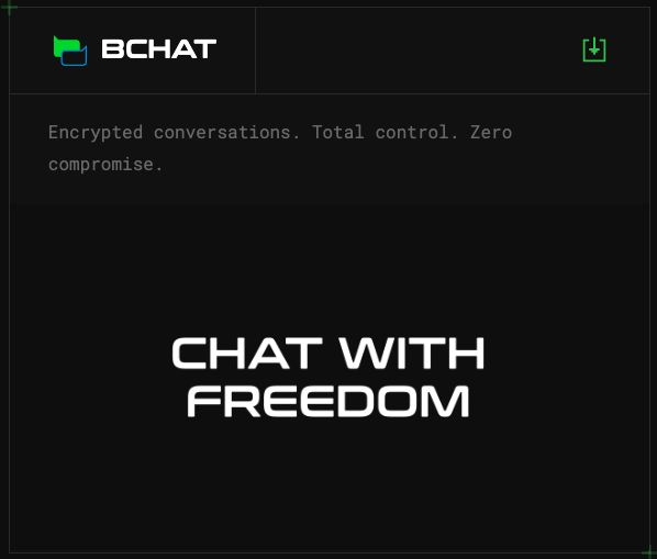A dark interface for 'BCHAT' displaying the tagline 'Encrypted conversations. Total control. Zero compromise.' and large text 'CHAT WITH FREEDOM'.