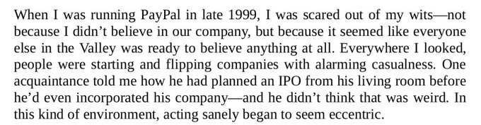The image shows a passage from what appears to be a book or article, with text discussing the author's experience running PayPal in late 1999 and the chaotic startup environment of Silicon Valley during the dot-com bubble.

The passage notes: "When I was running PayPal in late 1999, I was scared out of my wits—not because I didn't believe in our company, but because it seemed like everyone else in the Valley was ready to believe anything at all." It describes people casually starting and flipping companies, including an acquaintance planning an IPO from his living room before incorporating.

**Relation to the post:** The text serves as a historical parallel to the "AI wave," comparing the current AI-driven market frenzy to the late-1990s dot-com bubble. The implication—that what we're seeing today echoes the irrational exuberance and "believing anything" mentality of 1999—suggests the post author views the AI boom as a "bubble" moment, and is thus positioned inversely