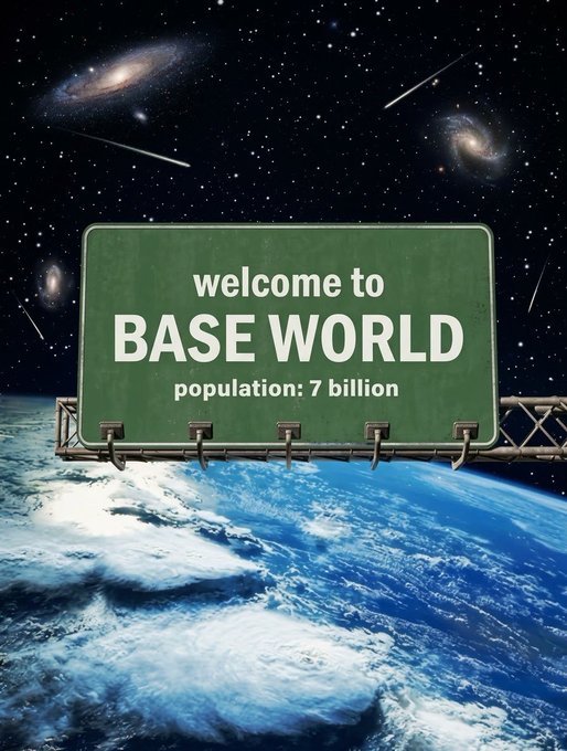 A digital composite image featuring a green highway sign that reads 'welcome to BASE WORLD population: 7 billion' floating above Earth, set against a starry outer space background with galaxies and shooting stars.