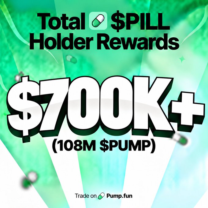 A green-themed promotional graphic for '$PILL' token on Pump.fun, displaying 'Total $PILL Holder Rewards $700K+ (108M $PUMP)' with the 'Trade on Pump.fun' logo at the bottom.