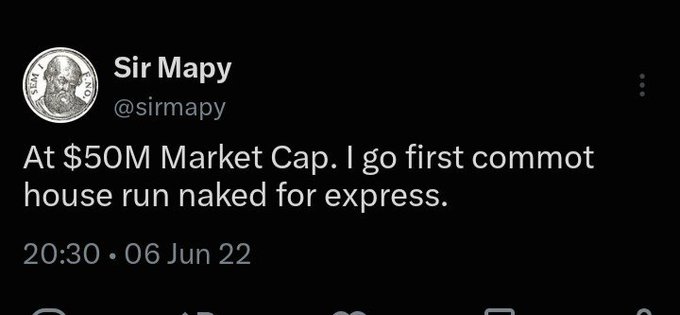 A tweet screenshot from user 'Sir Mapy' (@sirmapy) dated 20:30, 06 Jun 22, stating: 'At $50M Market Cap. I go first commot house run naked for express.'