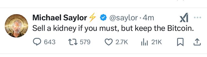 A screenshot of a tweet from Michael Saylor (@saylor) reading "Sell a kidney if you must, but keep the Bitcoin," posted 4 minutes ago with 643 replies, 579 retweets, 2.7K likes, and 21K views. The dramatic advice to hold Bitcoin at all costs aligns with the nostalgic sentiment of the caption "I miss this Saylor."