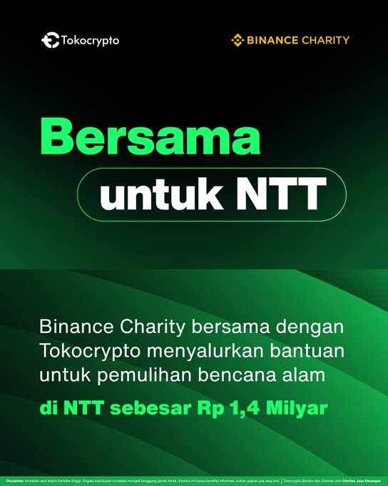 A promotional graphic by Tokocrypto and Binance Charity titled "Bersama untuk NTT" announcing Rp 1.4 billion in disaster relief aid for natural disaster recovery in NTT (Nusa Tenggara Timur). The image features the Tokocrypto and Binance Charity logos at the top, with white and green text on a dark green background.
