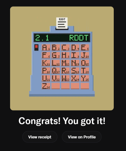 A digital graphic featuring a pixel-art alphabet poster with a digital display reading '2.1 RDDT', accompanied by the text 'Congrats! You got it!' and buttons for 'View receipt' and 'View on Profile'.