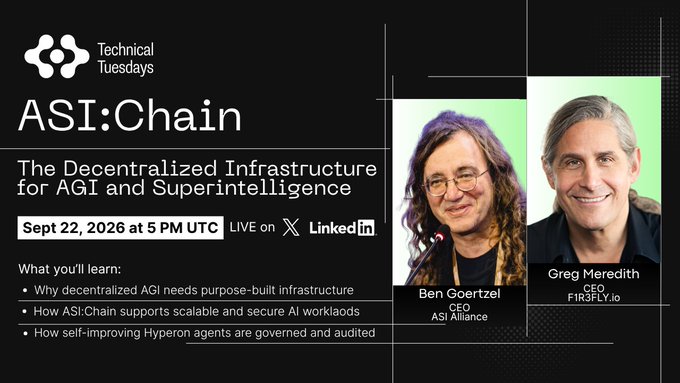 Promotional graphic for a "Technical Tuesdays" webinar titled "ASI:Chain - The Decentralized Infrastructure for AGI and Superintelligence," featuring speakers Ben Goertzel (CEO, ASI Alliance) and Greg Meredith (CEO, FIRE3.io), scheduled for Sept 22, 2026 at 5 PM UTC on X and LinkedIn. The image visually introduces the discussion on how decentralized AGI infrastructure supports scalable, secure, and self-improving AI workloads, aligning with the post's emphasis on purpose-built blockchain infrastructure for AGI.