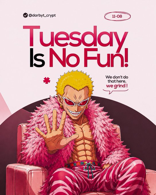 An anime-style illustration of a muscular blonde character with red sunglasses and a pink fur coat, with text 'Tuesday Is No Fun!' and 'We don't do that here, we grind!' from @darbyt_crypt dated 11-08.