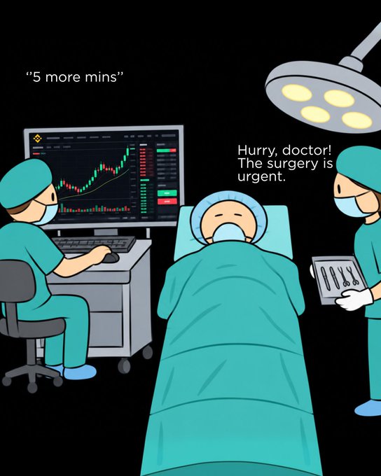 The cartoon shows a doctor ignoring an anesthetized patient on the operating table to look at a monitor displaying a green bullish candlestick chart, telling their assistant "5 more mins" while the assistant urges, "Hurry, doctor! The surgery is urgent." The image humorously relates to the post by depicting a surgeon prioritizing a profitable trade over a time-sensitive medical procedure, poking fun at the idea that "clinically monitoring" a position might come at the cost of real-world responsibilities.