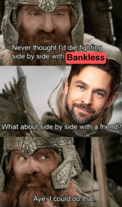 The image shows a cartoon depiction of a man with a beard wearing a helmet, possibly from the Lord of the Rings series. He has his face cut off by a sword, giving him a fighting stance. The text above the image reads "Never thought I'd die side by side with Bankless", and below it is a question asking if he would do that.