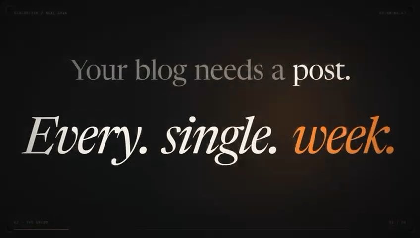 A dark text slide reads "Your blog needs a post. Every. single. week." with the word "week" highlighted in orange.