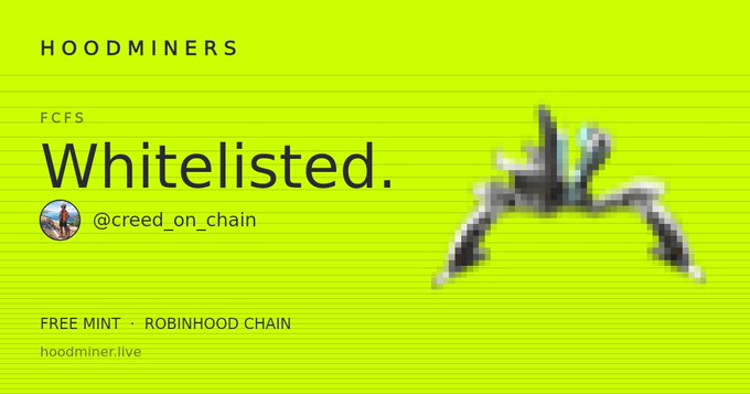 A neon green digital graphic advertising 'HOODMINERS' featuring the text 'FCFS Whitelisted.', '@creed_on_chain', 'FREE MINT · ROBINHOOD CHAIN', and 'hoodminer.live' with a pixelated character illustration.