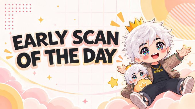 A chibi-style illustration of a white-haired character with a crown, with the text 'EARLY SCAN OF THE DAY' displayed on a starry background.