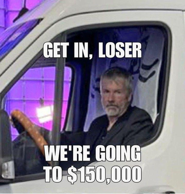 A 'GET IN, LOSER, WE'RE GOING TO $150,000' crypto meme features Michael Saylor sitting in the driver's seat of a vehicle.
