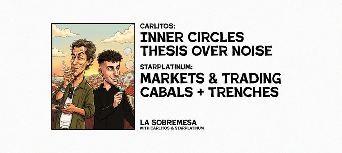 A promotional graphic for a podcast called 'LA SOBREMESA WITH CARLITOS & STARPLATINUM,' featuring cartoon avatars of two men and listing topics including 'INNER CIRCLES THESIS OVER NOISE' and 'MARKETS & TRADING CABALS + TRENCHES.'