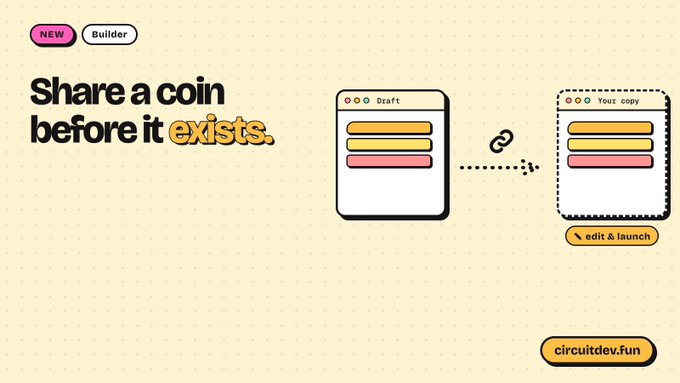 A promotional graphic reading 'Share a coin before it exists.' with 'NEW' and 'Builder' tags, showing two digital card icons labeled 'Draft' and 'Your copy' with an 'edit & launch' button and the URL 'circuitdev.fun'.