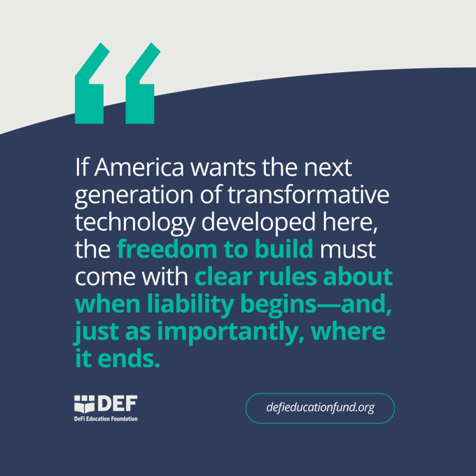 An infographic from the DeFi Education Fund (defieducationfund.org) displays a quote: 'If America wants the next generation of transformative technology developed here, the freedom to build must come with clear rules about when liability begins—and, just as importantly, where it ends.'