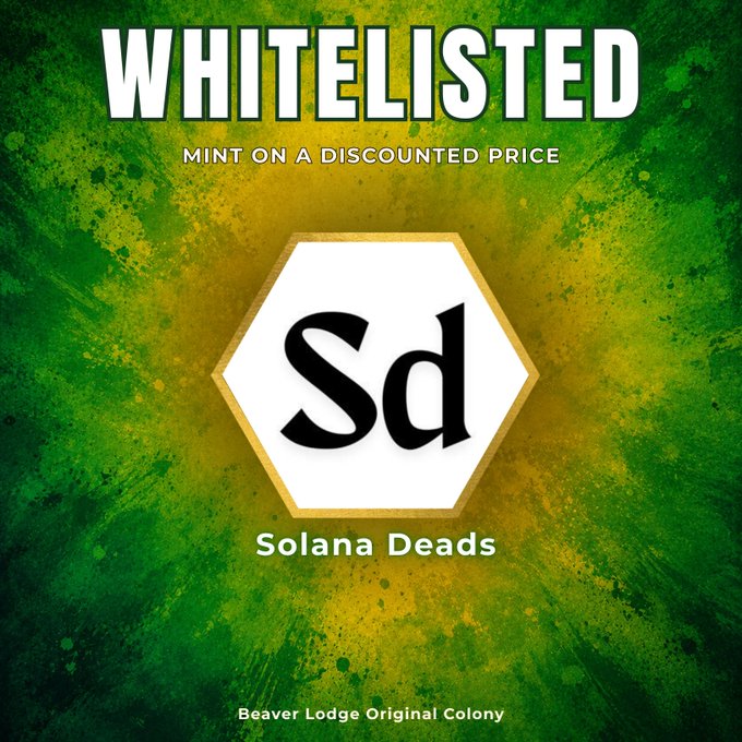 A promotional graphic with green splash background reading 'WHITELISTED - MINT ON A DISCOUNTED PRICE' for 'Solana Deads' (Sd) by Beaver Lodge Original Colony.
