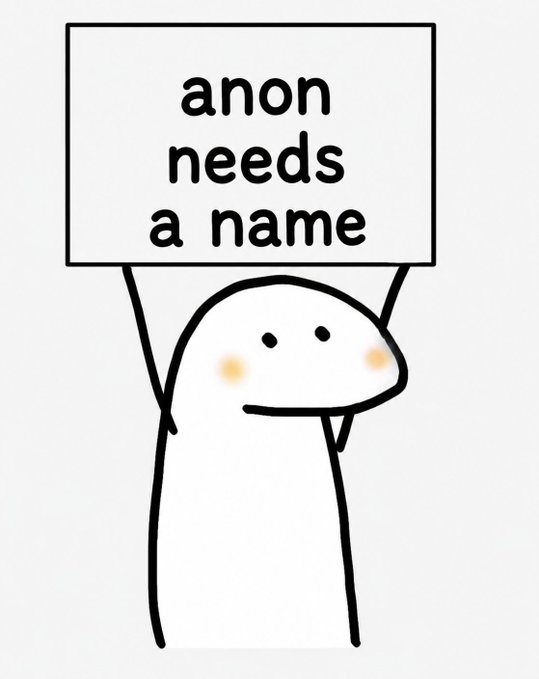 A simple cartoon character holds a sign reading "anon needs a name," playfully illustrating the post's request to help name the user, with the humorous hint that the name will likely end in ".bnb."