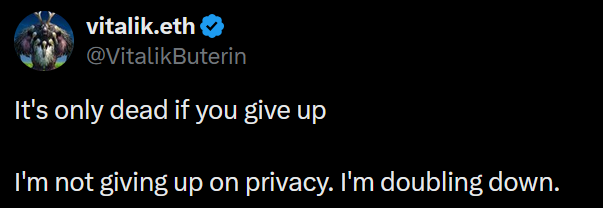 A tweet from @VitalikButerin (@vitalik.eth) stating 'It's only dead if you give up. I'm not giving up on privacy. I'm doubling down.'