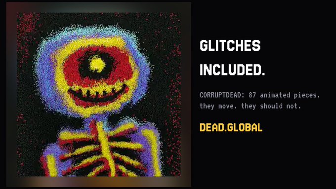 A graphic design for 'DEAD.GLOBAL' advertising 'CORRUPTDEAD: 87 animated pieces', featuring a glitchy, colorful rendering of a one-eyed skeleton character.