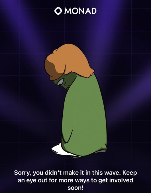 A sad cartoon figure with orange hair wrapped in a green blanket under the 'MONAD' logo, with text reading 'Sorry, you didn't make it in this wave. Keep an eye out for more ways to get involved soon!'