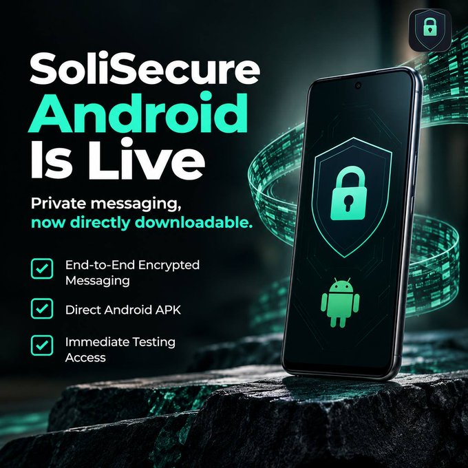 The promotional graphic announces "SoliSecure Android Is Live" with the tagline "Private messaging, now directly downloadable," featuring a smartphone displaying a shield and lock icon alongside the Android mascot. The image highlights key features including End-to-End Encrypted Messaging, Direct Android APK, and Immediate Testing Access, visually reinforcing the announcement's call for early Android users to download and pressure-test the build before its full Google Play release.