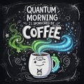Square logo image reading 'QUANTUM MORNING COFFEE' with a coffee cup illustration and swirling green and blue steam.