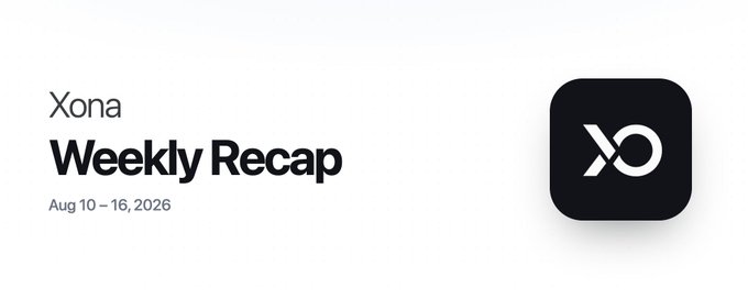 A banner titled "Xona Weekly Recap" dated Aug 10 – 16, 2026, featuring Xona's logo on the right, introducing a summary of the week's developments including new distribution, commerce discovery, a Xona Wallet milestone, and the first Agentic Talks.