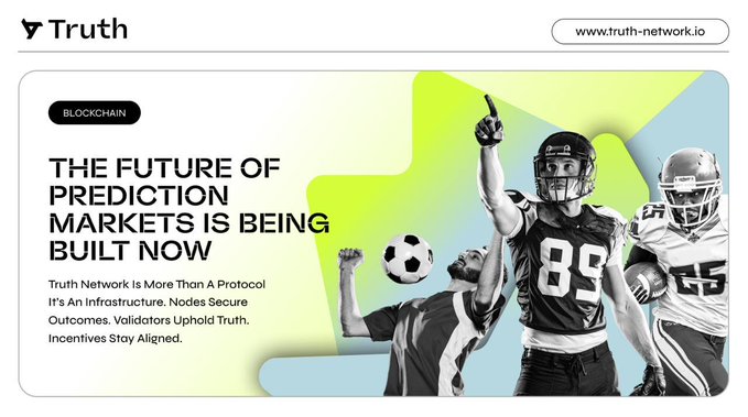 A Truth Network promotional graphic reads "THE FUTURE OF PREDICTION MARKETS IS BEING BUILT NOW" alongside images of soccer and football players, with the tagline "Truth Network Is More Than A Protocol It's An Infrastructure. Nodes Secure Outcomes. Validators Uphold Truth. Incentives Stay Aligned."