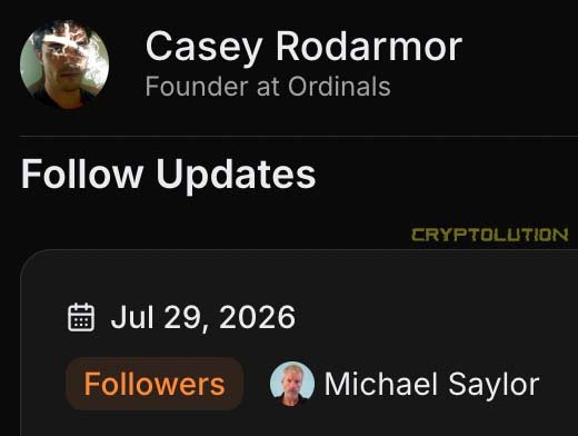 A profile card for Casey Rodarmor, Founder at Ordinals, showing a 'Follow Updates' section dated Jul 29, 2026 with a follower notification from Michael Saylor.