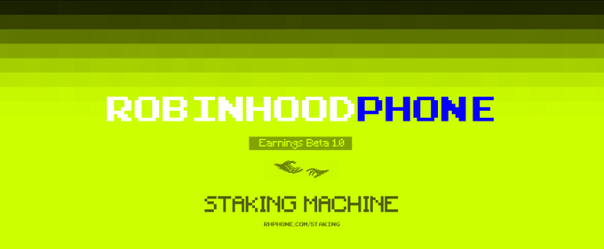 A retro-style green digital banner displays "ROBINHOOD PHONE" in pixelated text, along with "Earnings Beta 1.0," a handshake icon, "STAKING MACHINE," and the URL "RHPhone.com/staking," promoting a passive earning program where users lock their phone to earn CREDIT, WETH, and stock rewards including $TSLA and $GME.