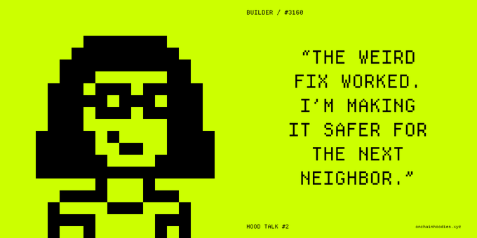 A pixel-art Builder character from Hood Talk #2 on a neon green background with the quote: 'THE WEIRD FIX WORKED, I'M MAKING IT SAFER FOR THE NEXT NEIGHBOR.'
