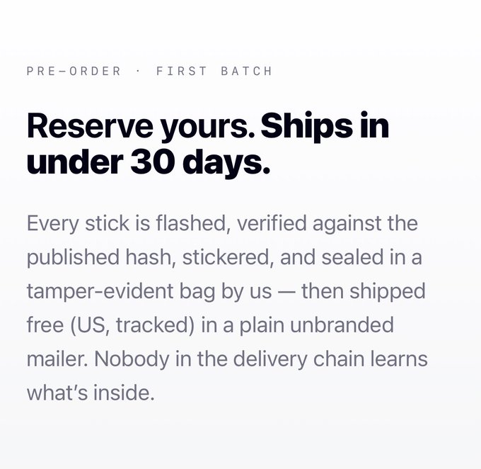 A promotional pre-order page with the headline 'Reserve yours. Ships in under 30 days' and text describing how each stick is flashed, verified against the published hash, and shipped in a tamper-evident plain mailer.