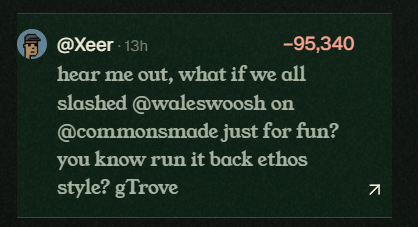 A tweet from @Zeer posted 13 hours ago showing a score of -95,340, reading: 'hear me out, what if we all slashed @waleswooh on @commonsmade just for fun? you know run it back ethos style? gTrove'.
