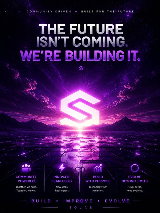 A dramatic purple-toned promotional poster with the text 'THE FUTURE ISN'T COMING. WE'RE BUILDING IT.' featuring a stylized 'S' logo, with sections labeled Community Powered, Innovate Fearlessly, Build With Purpose, and Evolve Beyond Limits, ending with 'BUILD • IMPROVE • EVOLVE' and 'SOLAB'.