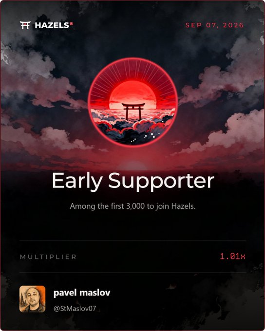 A digital 'Early Supporter' badge for Hazels dated Sep 07, 2026, featuring a torii gate over red waves, belonging to 'pavel maslov' (@StMaslov07) with a 1.01x multiplier.