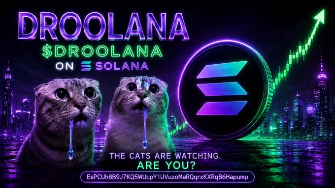 A cryptocurrency meme coin advertisement for '$DROOLANA ON SOLANA' features two cats with drool, a Solana logo, a rising green chart, and the text 'THE CATS ARE WATCHING. ARE YOU?' along with a contract address.