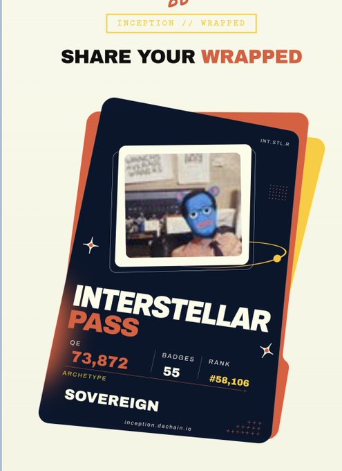 An 'Inception // Wrapped' shareable card titled 'INTERSTELLAR PASS' displaying stats: QE 73,872, Badges 55, Rank #58,106, with the archetype 'SOVEREIGN' and URL inception.dachain.io.