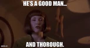 A meme from the TV show Twin Peaks showing a woman with the text 'HE'S A GOOD MAN... AND THOROUGH.'