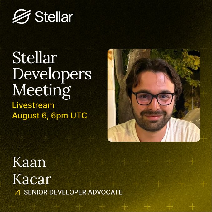 A promotional graphic for the Stellar Developers Meeting livestream on August 6, 6pm UTC, featuring a photo of Kaan Kacar, Senior Developer Advocate.